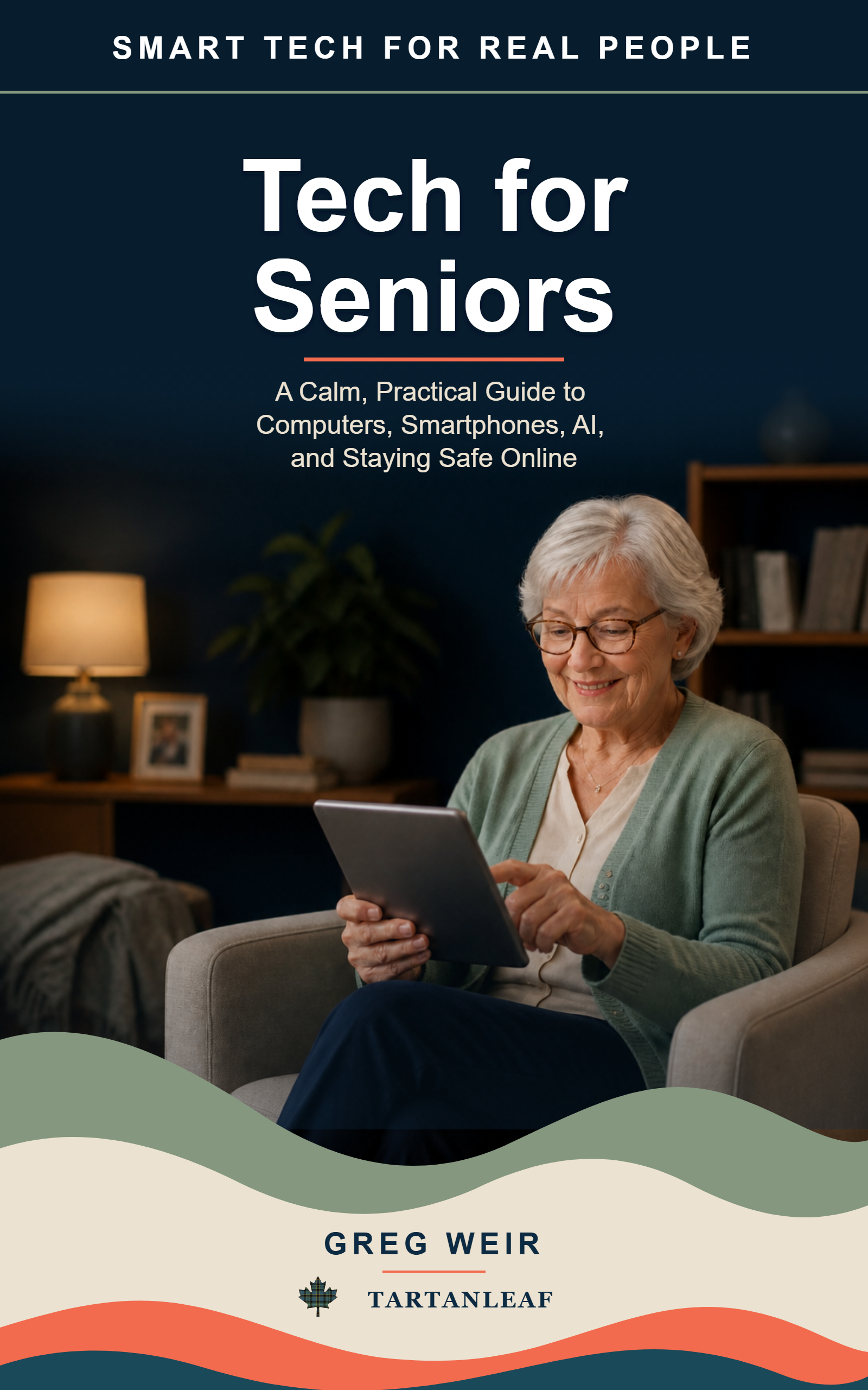 Smart Tech for Real People: Tech for Seniors 2 Smart Tech for Real People: Tech for Seniors book cover by Greg Weir